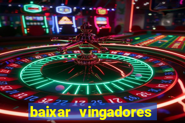 baixar vingadores guerra infinita google drive